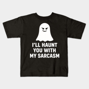 I’ll Haunt You With My Sarcasm – Ghost Outline Kids T-Shirt