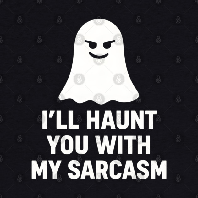 I’ll Haunt You With My Sarcasm – Ghost Outline by MakerMind8.2