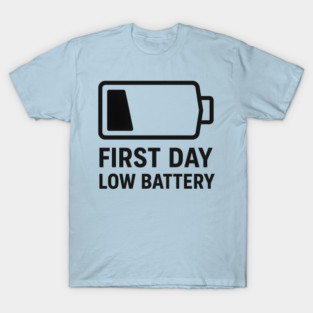 First Day, Low Battery – Battery Icon T-Shirt