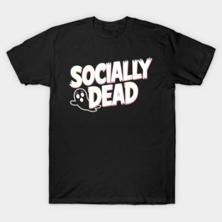 Socially Dead T-Shirt