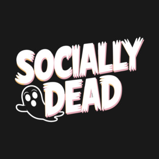 Socially Dead T-Shirt
