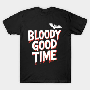 Bloody Good Time T-Shirt