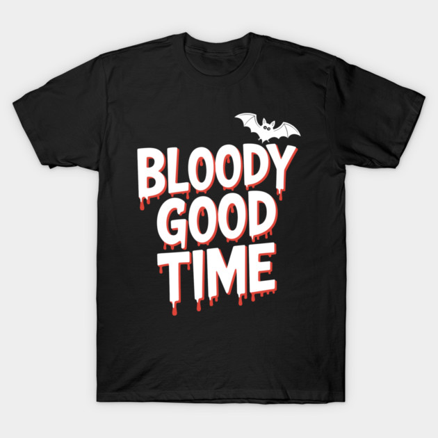 Bloody Good Time T-Shirt by Frank Ring