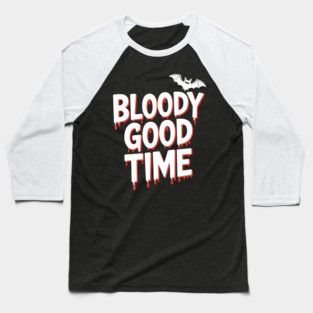 Bloody Good Time Baseball T-Shirt
