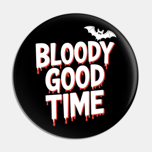 Bloody Good Time Pin by Frank Ring