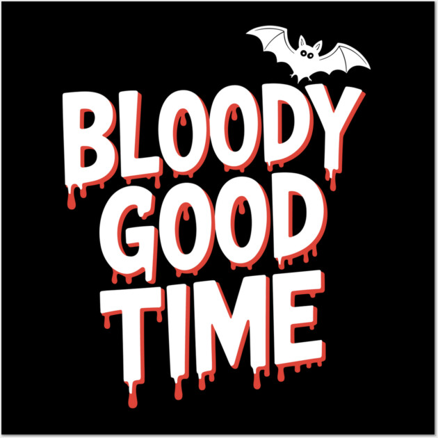 Bloody Good Time Wall Art by Frank Ring