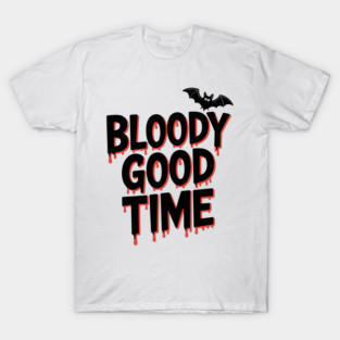 Bloody Good Time T-Shirt