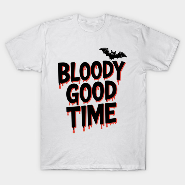 Bloody Good Time T-Shirt by Frank Ring