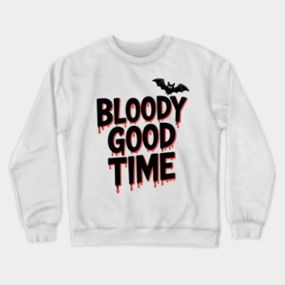 Bloody Good Time Crewneck Sweatshirt