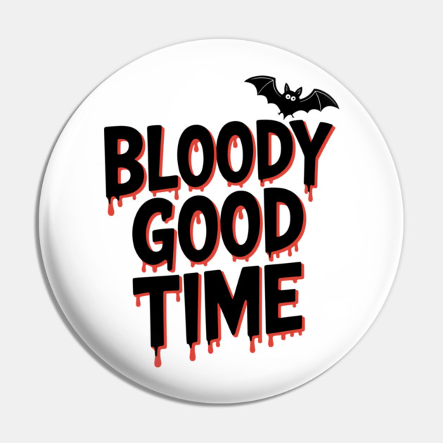 Bloody Good Time Pin by Frank Ring