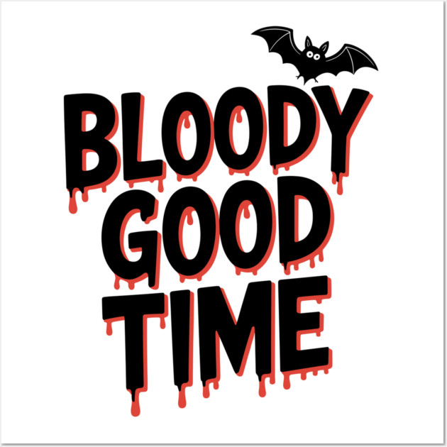 Bloody Good Time Wall Art by Frank Ring