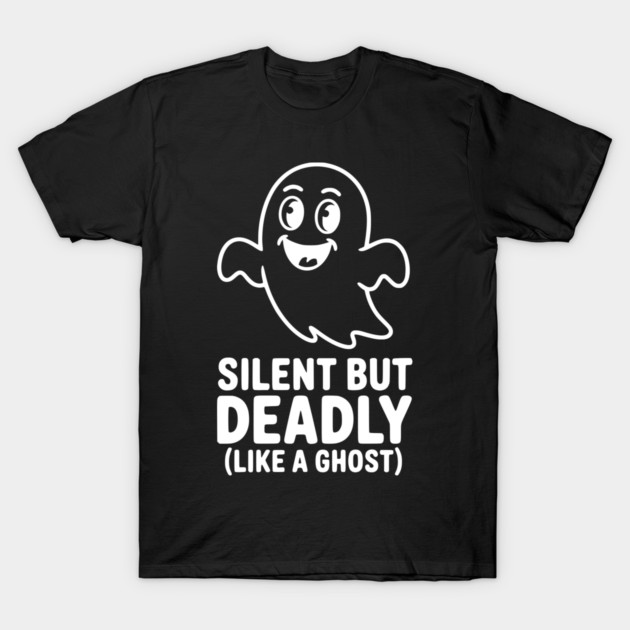 Silent but Deadly (Like a Ghost) T-Shirt by Frank Ring