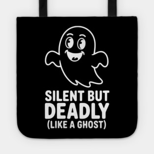 Silent but Deadly (Like a Ghost) Tote
