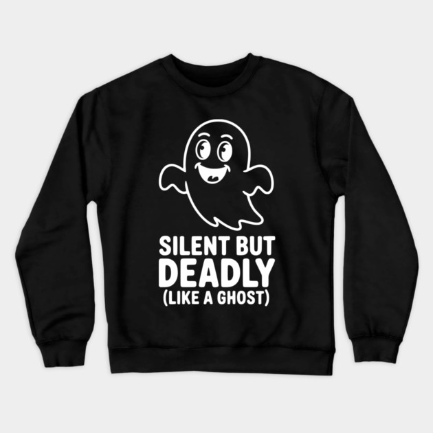Silent but Deadly (Like a Ghost) Crewneck Sweatshirt by Frank Ring