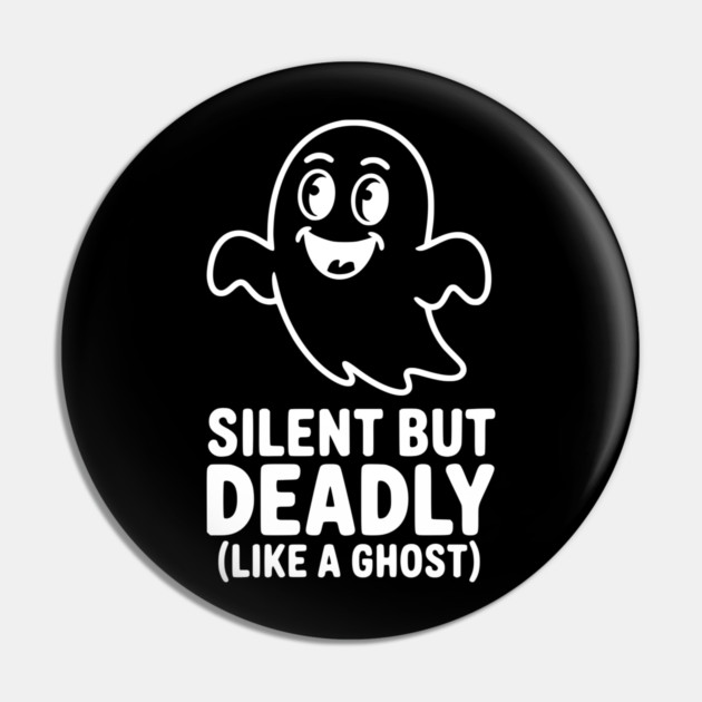 Silent but Deadly (Like a Ghost) Pin by Frank Ring