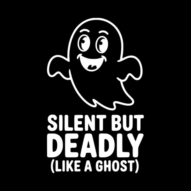Silent but Deadly (Like a Ghost) by Frank Ring
