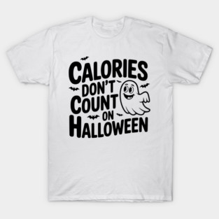 Calories Don’t Count on Halloween T-Shirt