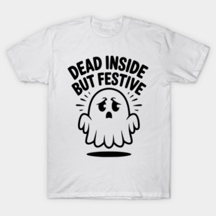 Dead Inside But Festive T-Shirt