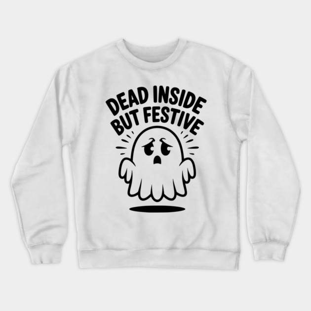 Dead Inside But Festive Crewneck Sweatshirt by Frank Ring
