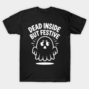 Dead Inside But Festive T-Shirt