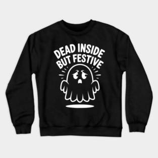 Dead Inside But Festive Crewneck Sweatshirt