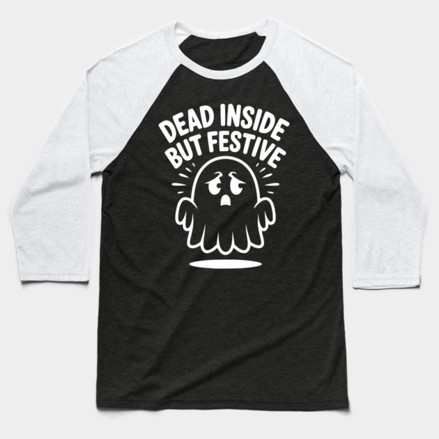 Dead Inside But Festive Baseball T-Shirt by Frank Ring