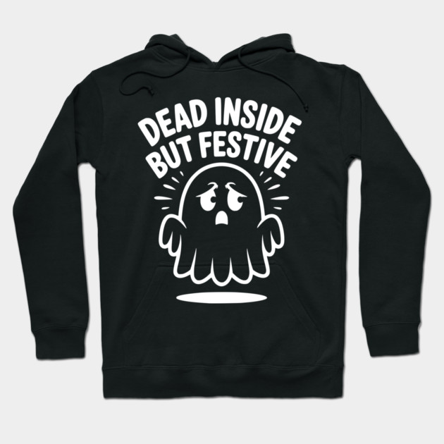 Dead Inside But Festive Hoodie by Frank Ring