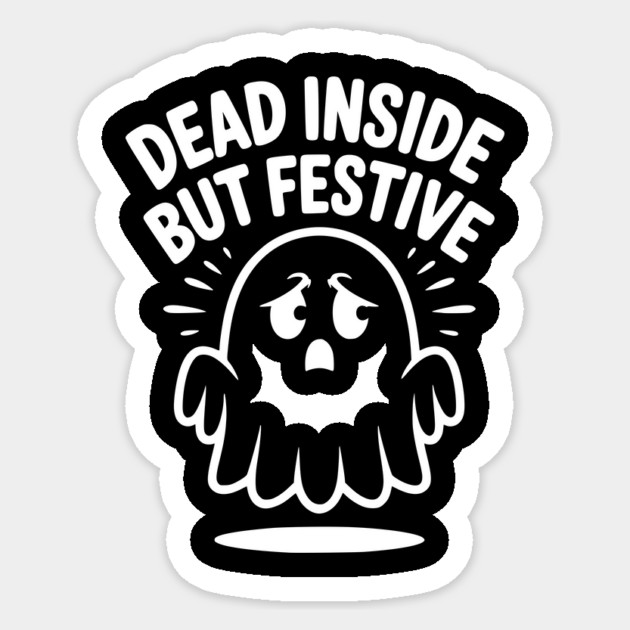 Dead Inside But Festive Sticker by Frank Ring