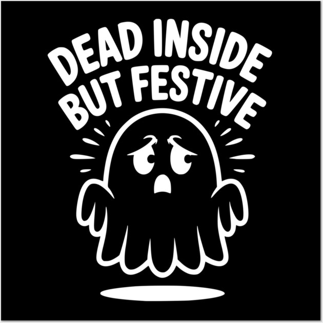 Dead Inside But Festive Wall Art by Frank Ring