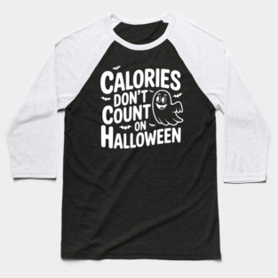 Calories Don’t Count on Halloween Baseball T-Shirt