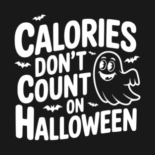 Calories Don’t Count on Halloween T-Shirt