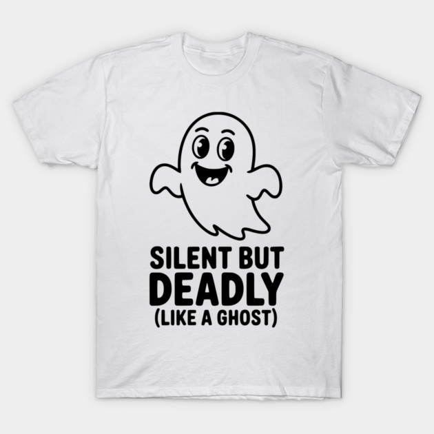 Silent but Deadly (Like a Ghost) T-Shirt by Frank Ring
