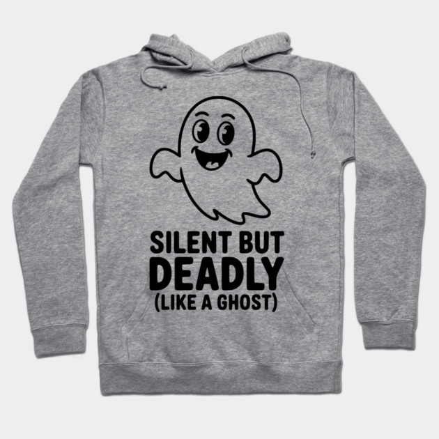Silent but Deadly (Like a Ghost) Hoodie by Frank Ring