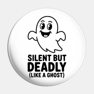 Silent but Deadly (Like a Ghost) Pin