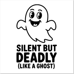 Silent but Deadly (Like a Ghost) Posters and Art