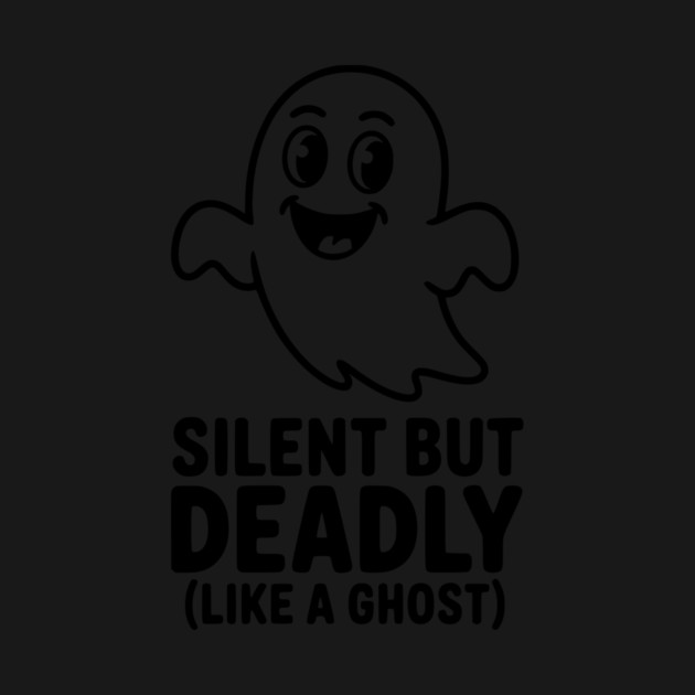 Silent but Deadly (Like a Ghost) by Frank Ring