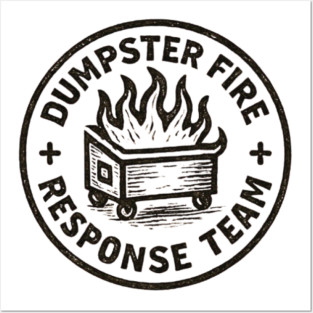 Dumpster-Fire-Response-Team Posters and Art