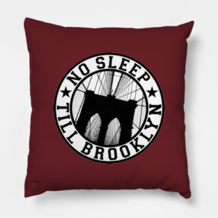 No Sleep Till Brooklyn Pillow