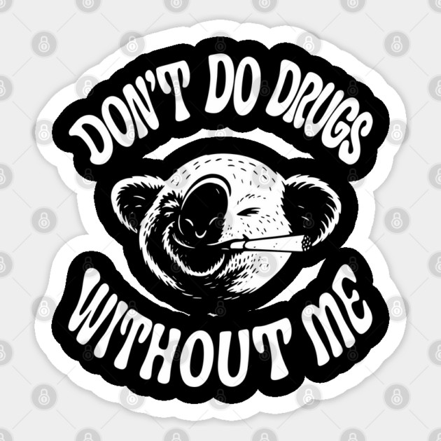 Don't Do Drugs Without Me Funny Weed Party Smoking Stoner Sarcasm Sticker by Anticorporati