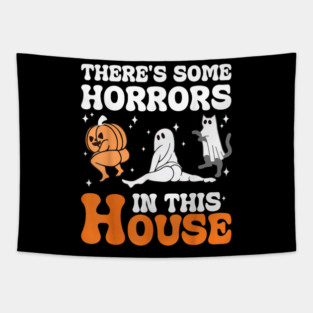 Funny Halloween There's Some Horrors In This House Apparel Tapestry