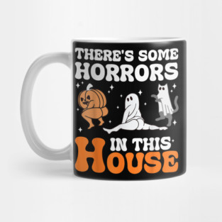 Funny Halloween There's Some Horrors In This House Apparel Mug