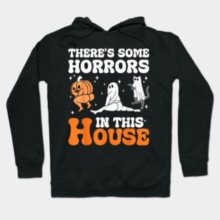 Funny Halloween There's Some Horrors In This House Apparel Hoodie