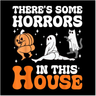 Funny Halloween There's Some Horrors In This House Apparel Posters and Art