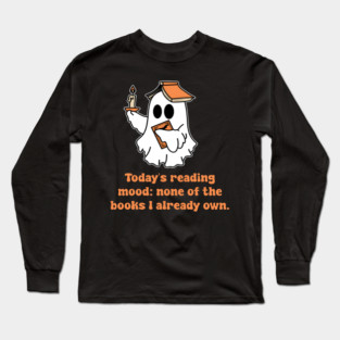 Today's Reading Mood: None Of The Books I Already Own for birthdays, anniversaries, graduation, parties, Christmas, Thanksgiving, Halloween or any holidays with family. In a world where you to be anything be kind is perfect design for anyone! Long Sleeve T-Shirt