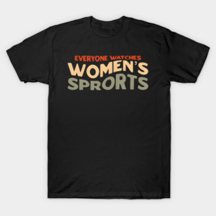 Everyone Is Watching, Watches So Many Women's All Sports 222 T-Shirt