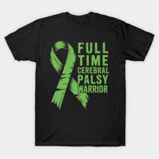Cerebral Palsy Full Time Warrior Cerebral Palsy Awareness T-Shirt