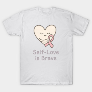 Self-Love is Brave T-Shirt