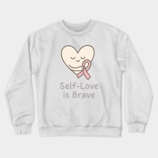 Self-Love is Brave Crewneck Sweatshirt