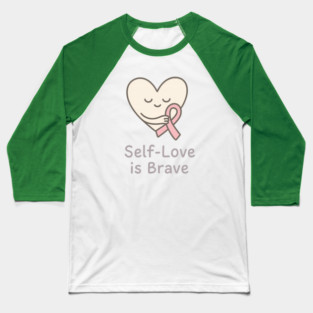 Self-Love is Brave Baseball T-Shirt