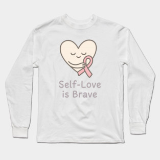 Self-Love is Brave Long Sleeve T-Shirt
